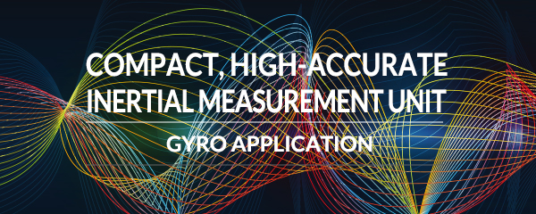 Compact, High-accurate Inertial Measurement Unit